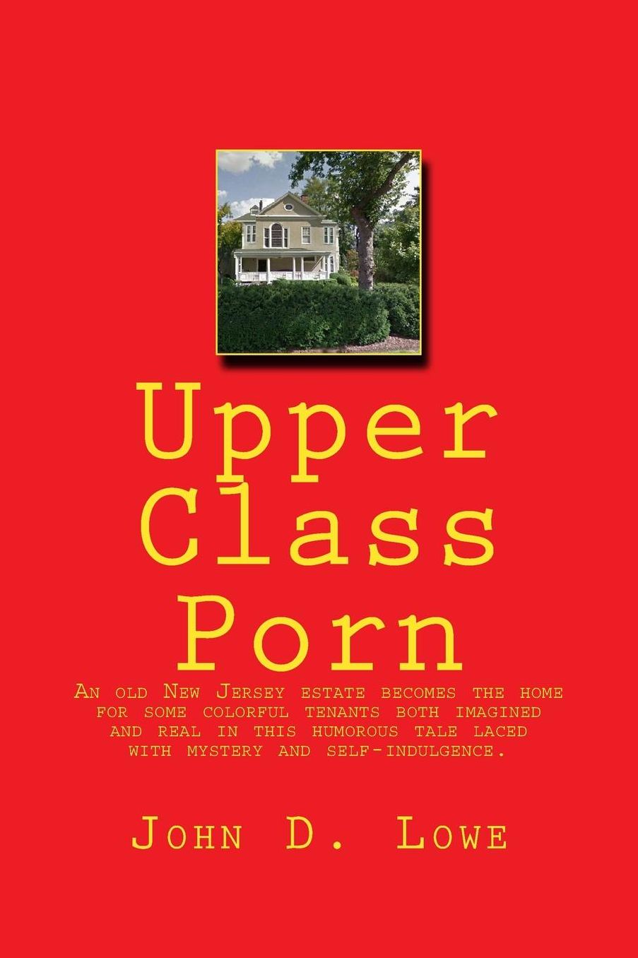 Upper Class Porn: An old New Jersey estate becomes the home for some colorful tenants both imagined and real in this humorous tale laced with mystery and self-indulgence.
