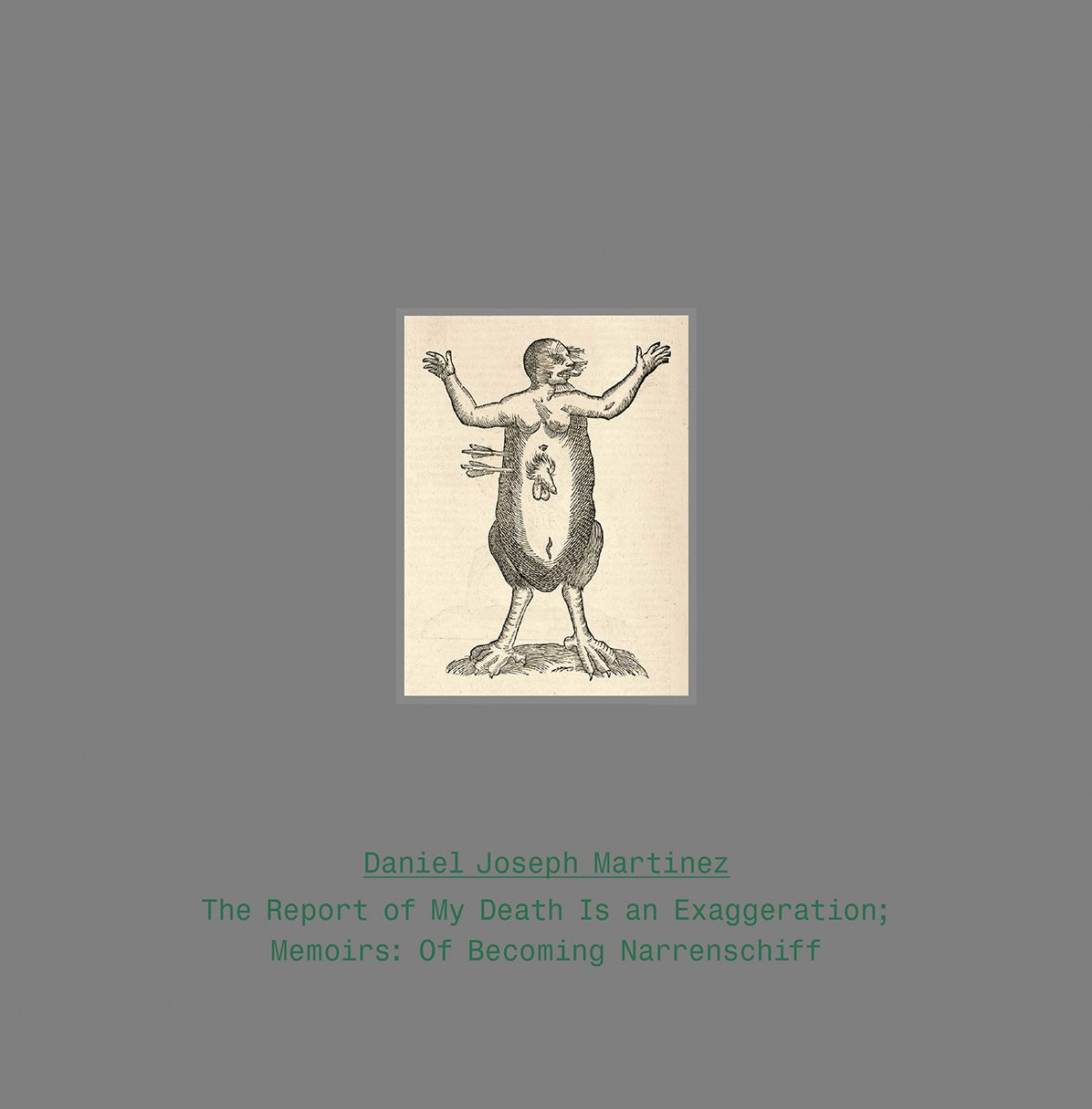 Daniel Joseph Martinez: The Report of My Death Is an Exaggeration: Memoirs: Of Becoming Narrenschiff