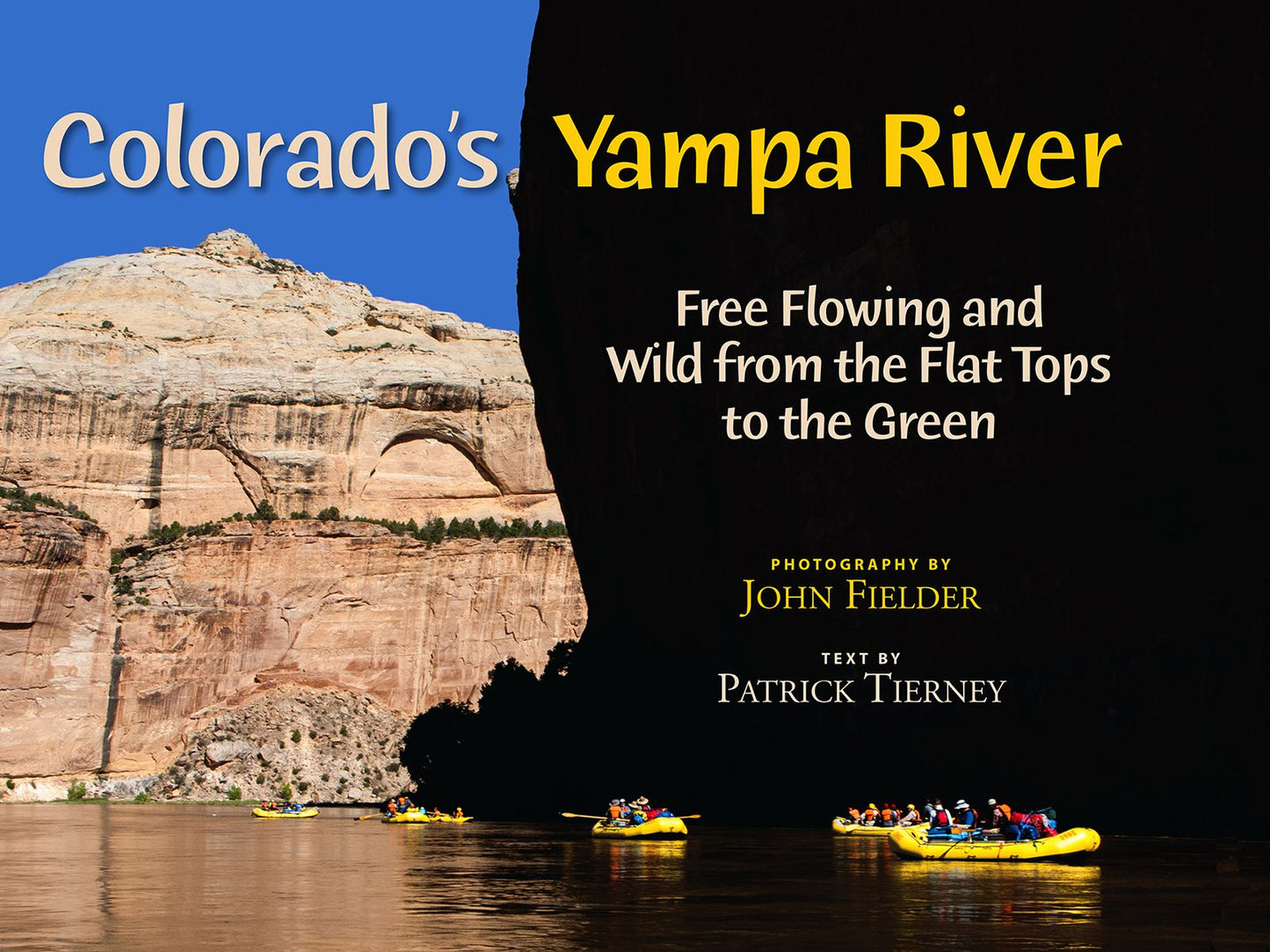 Colorado's Yampa River: Free Flowing & Wild from the Flat Tops to the Green