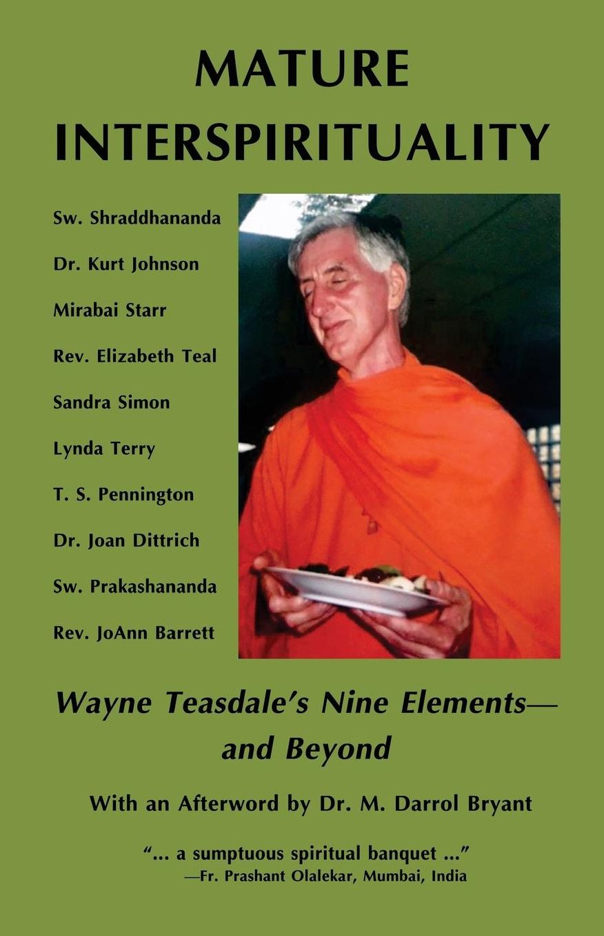 Mature Interspirituality: Wayne Teasdale's Nine Elements--and Beyond