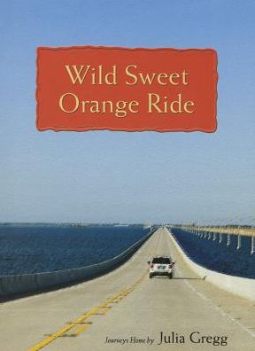 Wild Sweet Orange Ride: Journeys Home