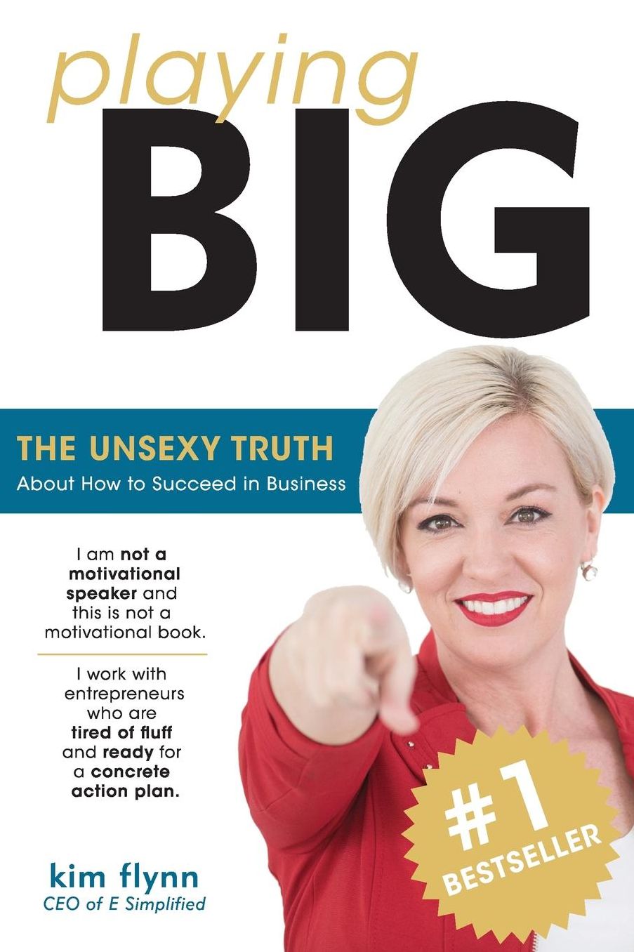 Playing Big: The Unsexy Truth About Succeeding in Business