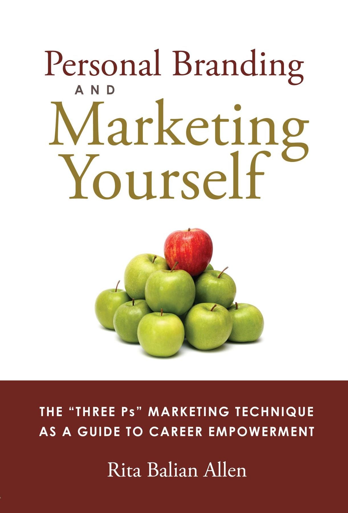 Personal Branding and Marketing Yourself: The Three PS Marketing Technique as a Guide to Career Empowerment