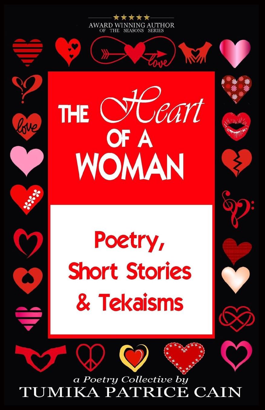 The Heart of a Woman: Poetry, Short Stories & Tekaisms