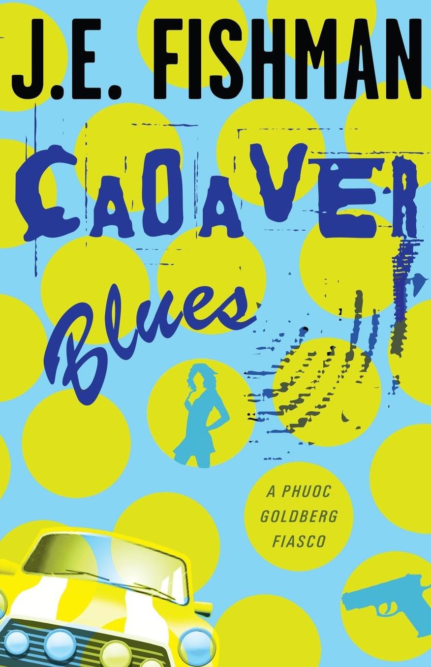 Cadaver Blues: A Phuoc Goldberg Fiasco
