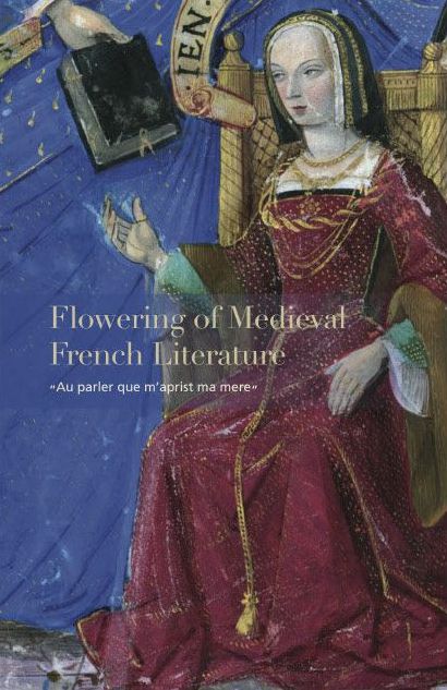Flowering of Medieval French Literature: "Au parler que m'aprist ma mere"