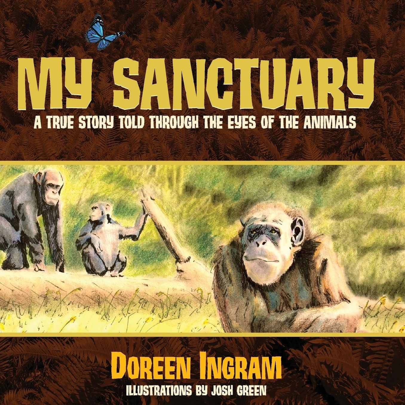 My Sanctuary: A True Story Told Through the Eyes of the Animals