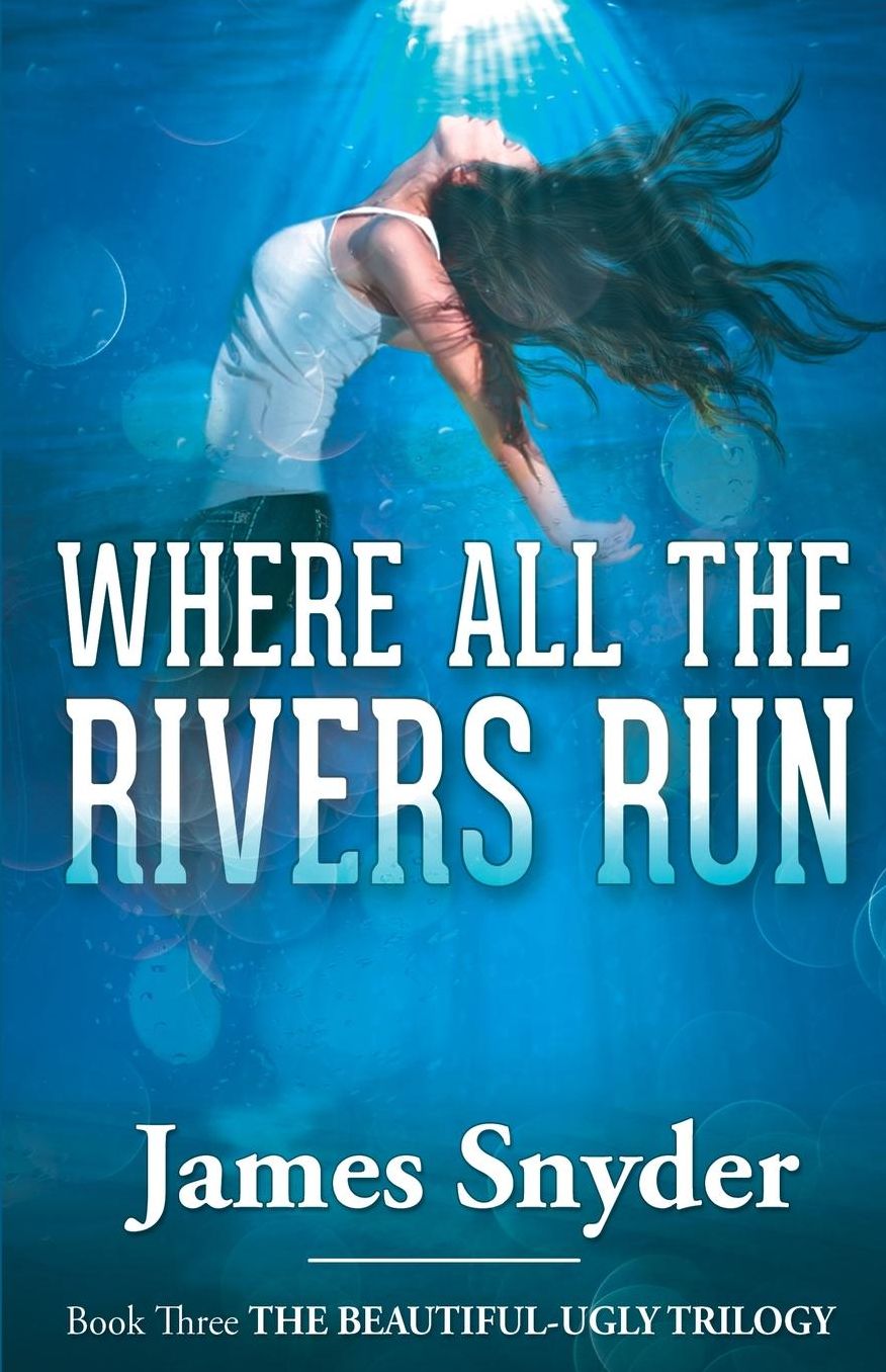 Where All the Rivers Run (The Beautiful-Ugly Trilogy)