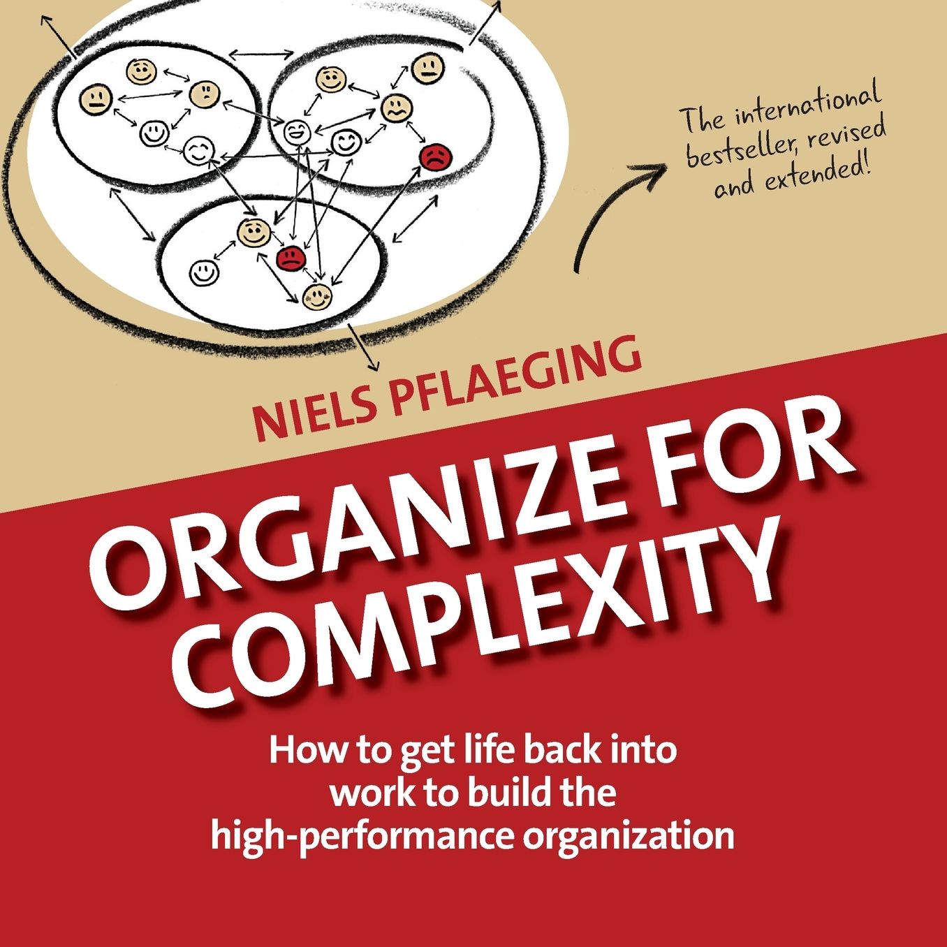 Organize for Complexity: How to Get Life Back Into Work to Build the High-Performance Organization