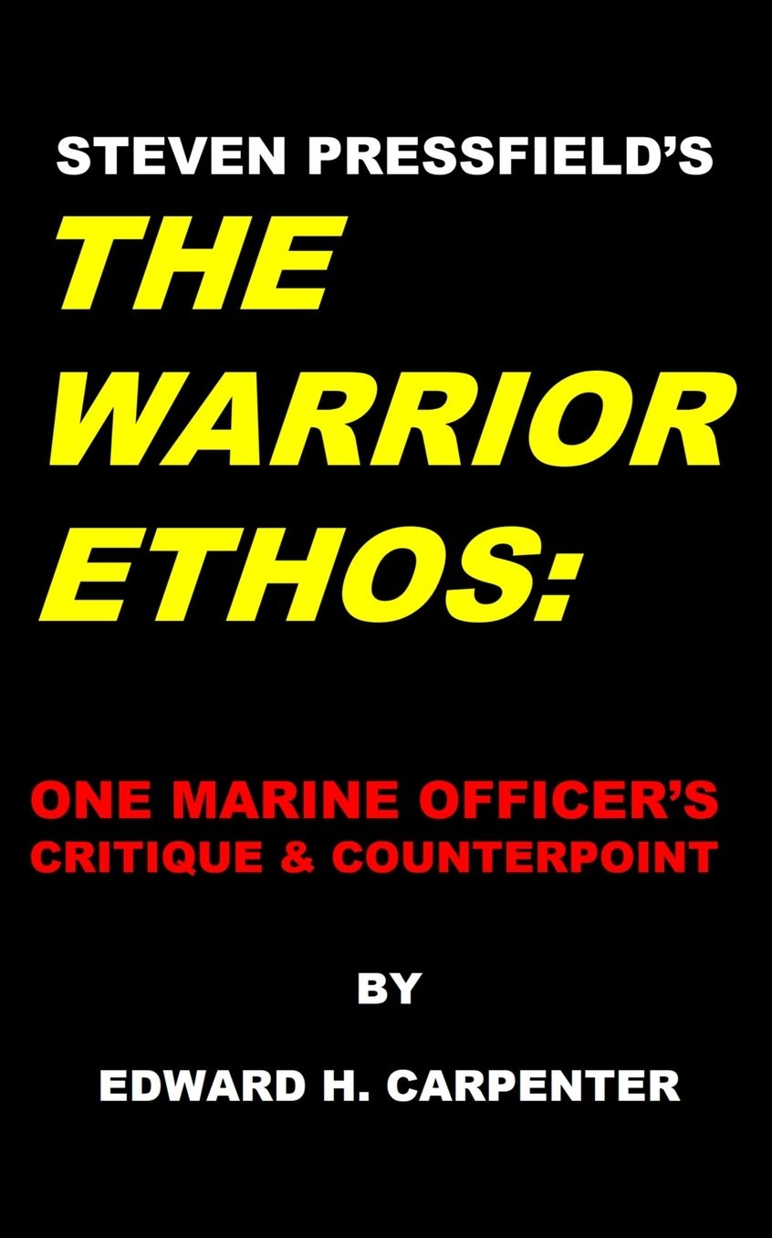 Steven Pressfield's the Warrior Ethos: One Marine Officer's Critique and Counterpoint