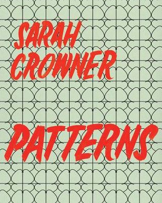Sarah Crowner: Patterns
