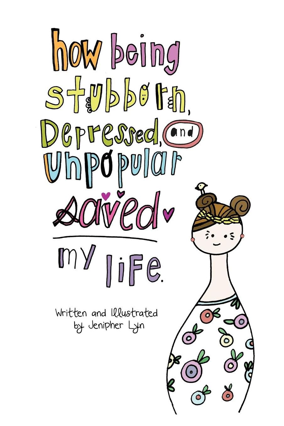 How being Stubborn, Depressed, and Unpopular SAVED my life.