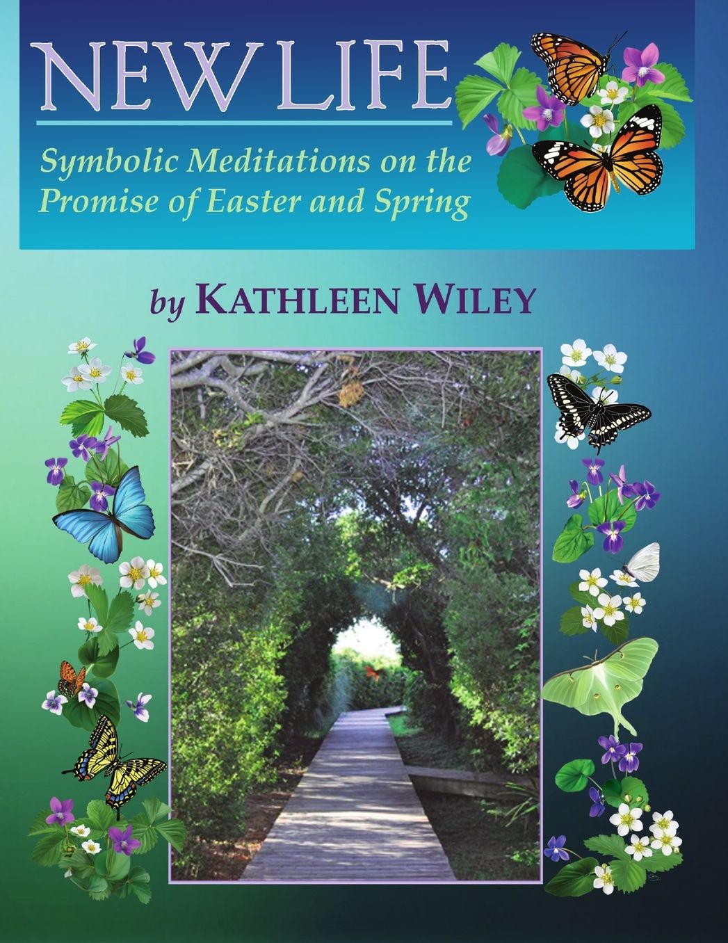 NEW LIFE: Symbolic Meditations on the Promise of Easter and Spring