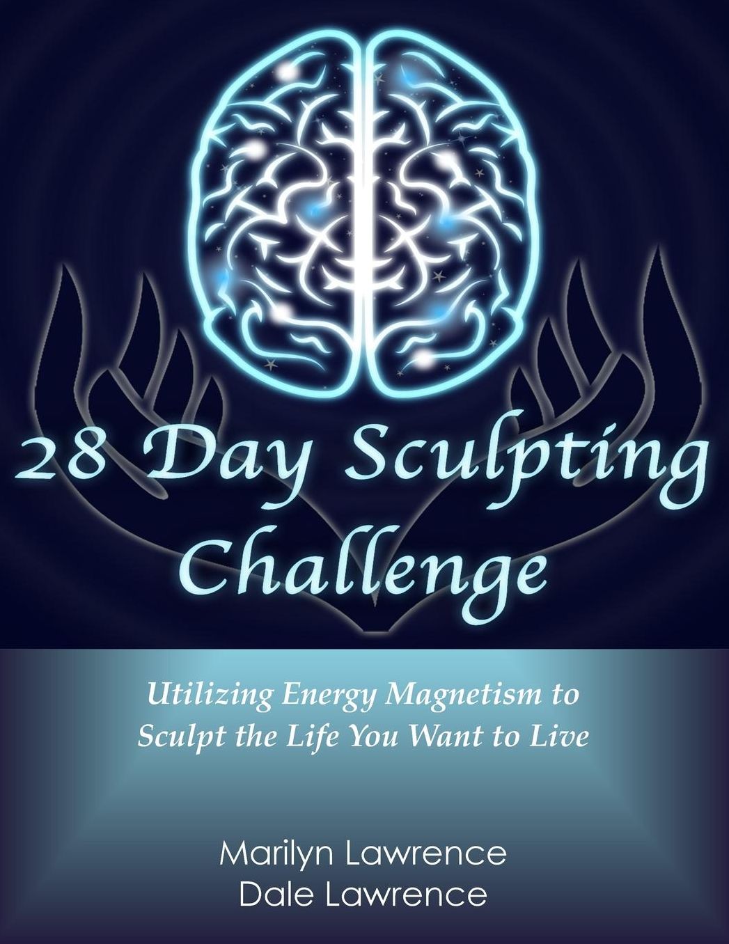 28 Day Sculpting Challenge: Utilizing Energy Magnetism to Sculpt the Life You Want to Live