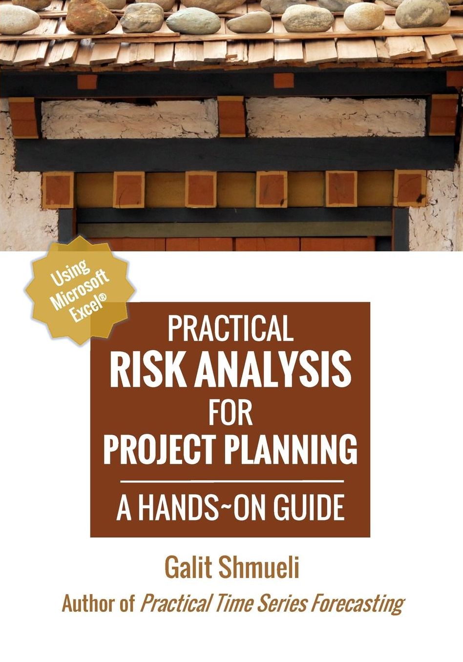 Practical Risk Analysis for Project Planning: A Hands-On Guide using Excel