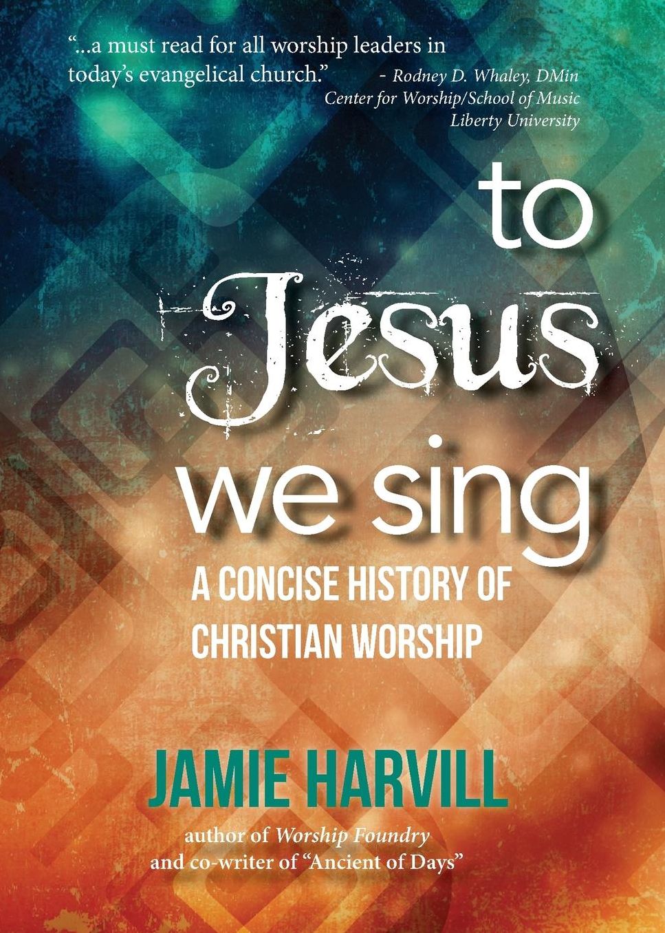 To Jesus We Sing: a Concise History of Christian Worship