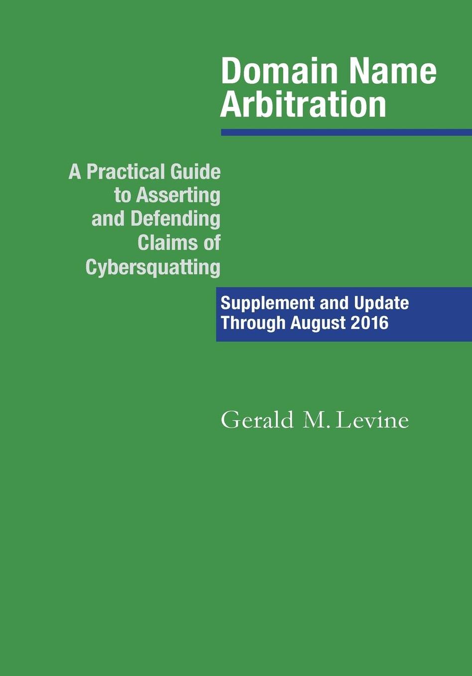 Domain Name Arbitration: Supplement and Update Through 2016