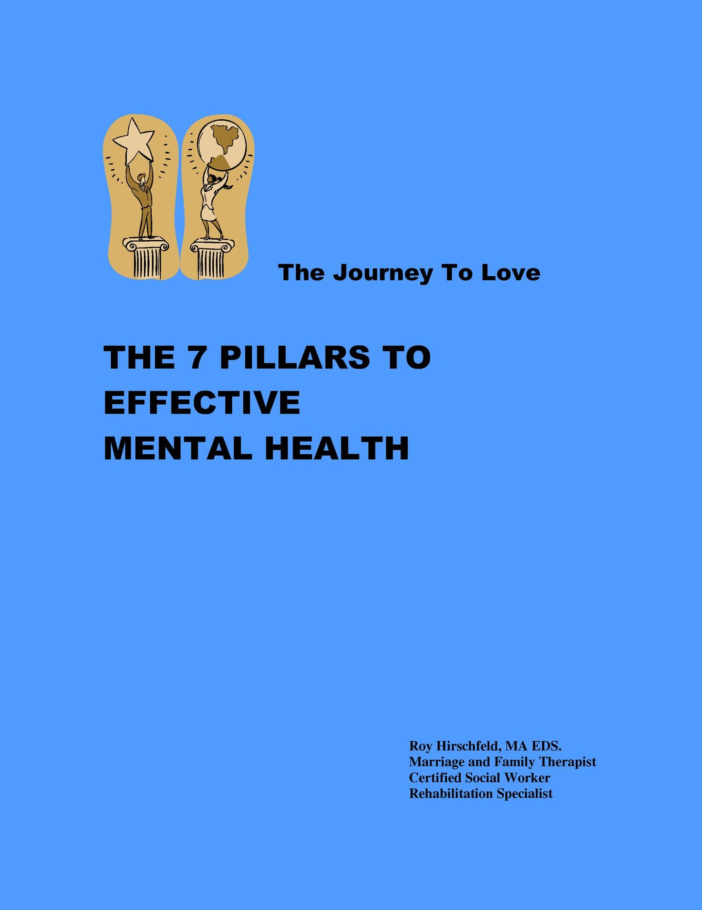 The Journey To Love: The 7 Pillars to Effective Mental Health