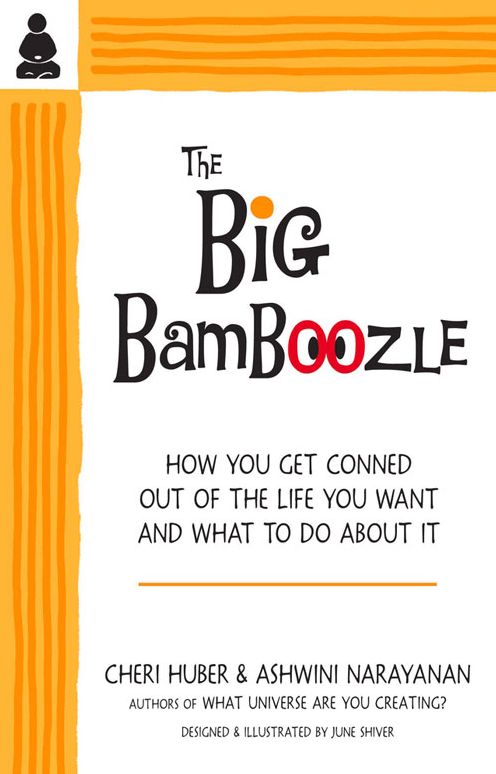 The Big Bamboozle: How We Are Conned Out of the Life We Want