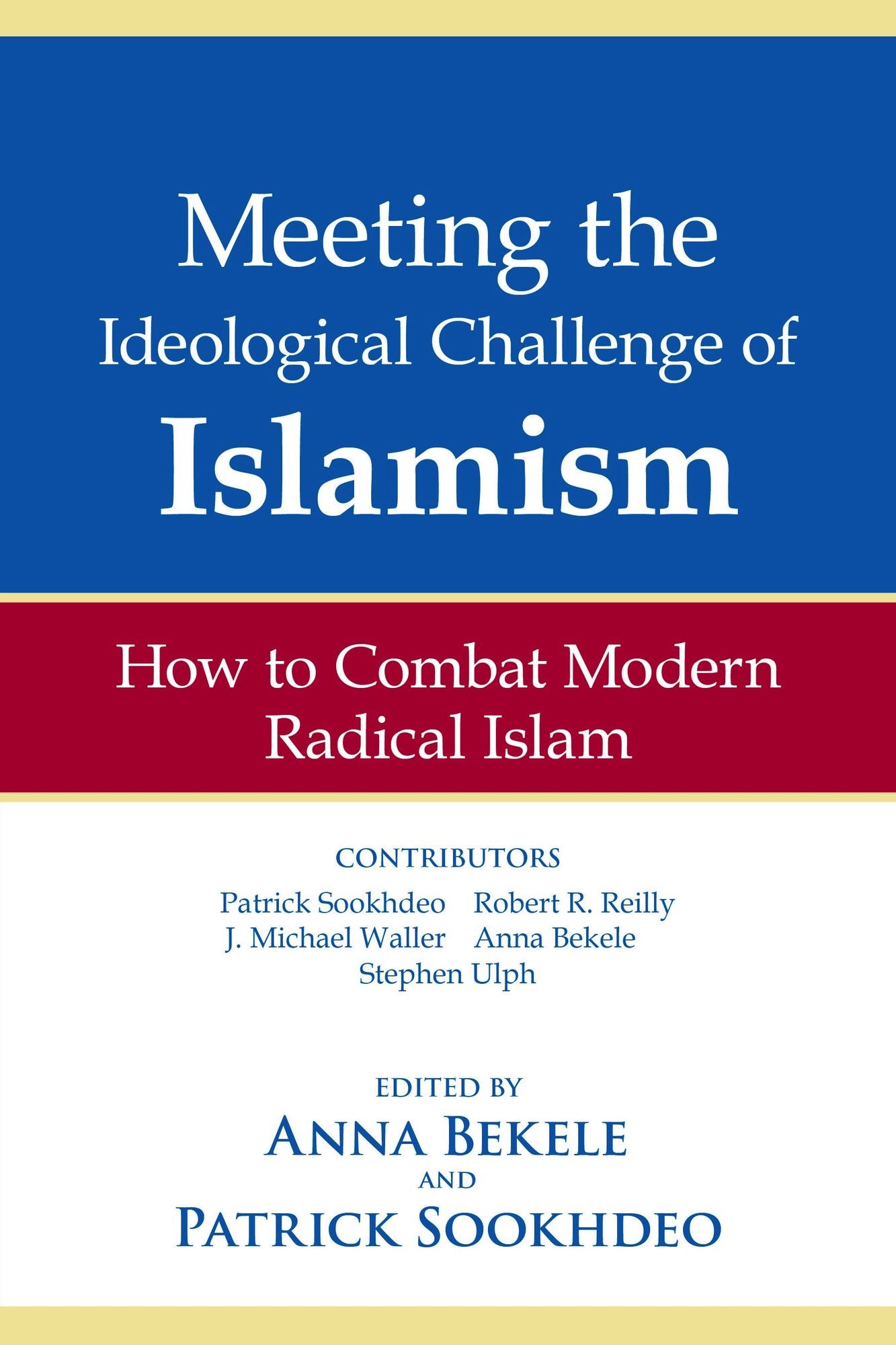 Meeting the Ideological Challenge of Islamism: How to combat modern radical Islam