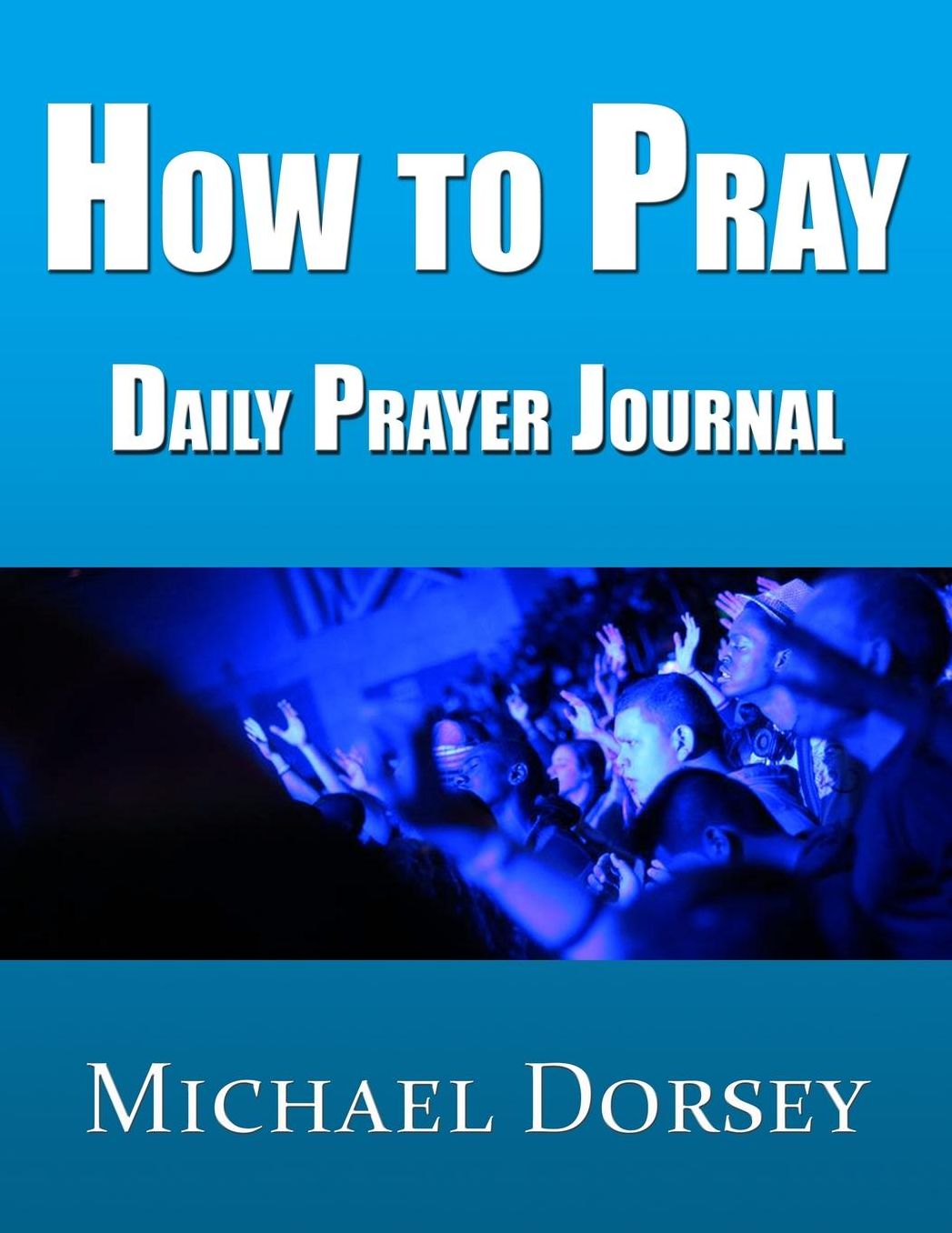 How To Pray - Daily Prayer Journal