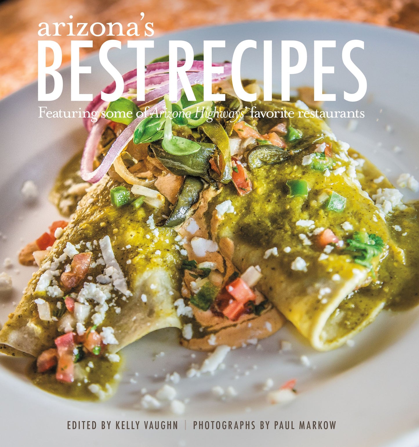 Arizona's Best Recipes (Featuring Some of Arizona Highways' Favorite Restaurants)