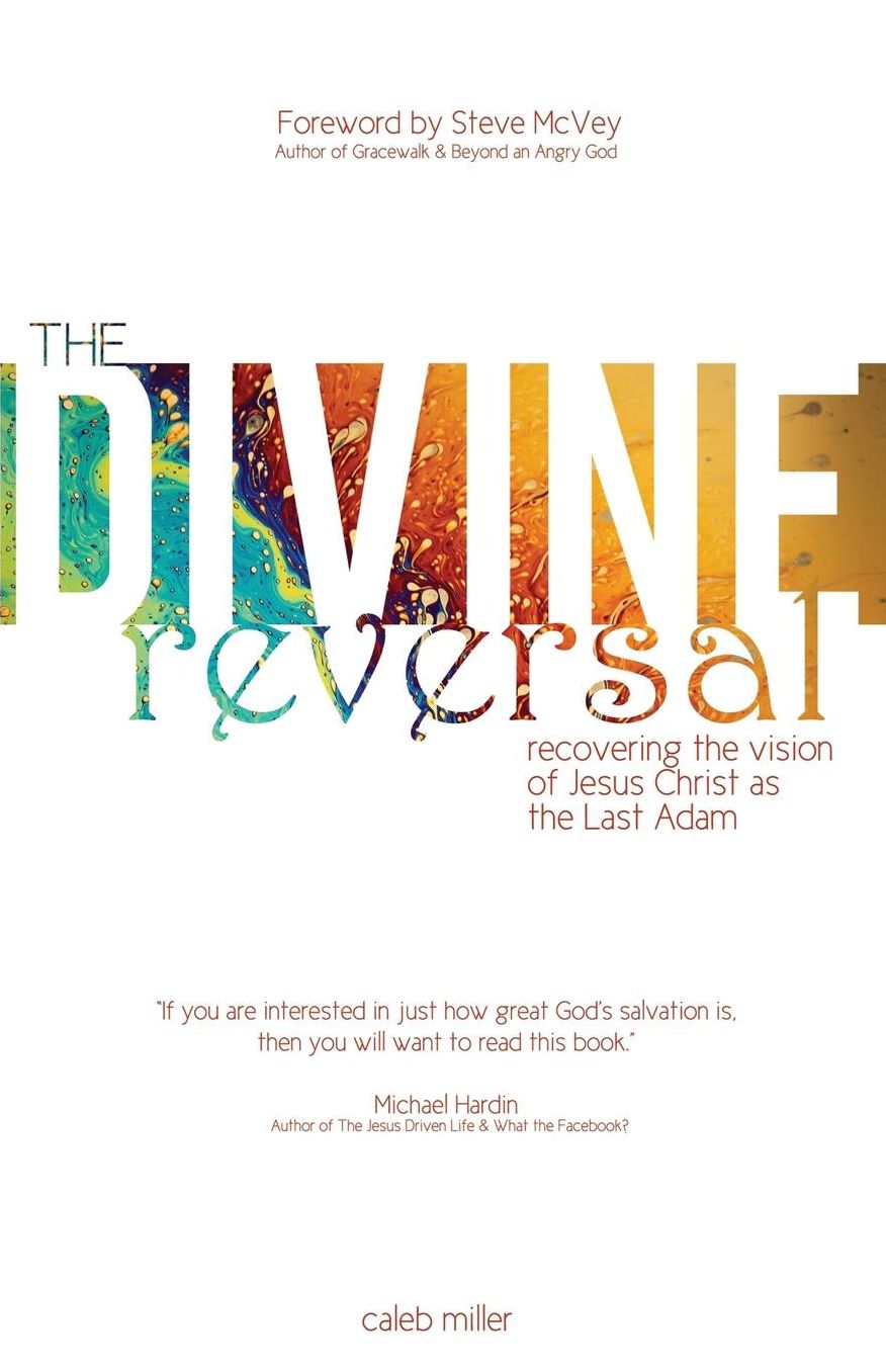 The Divine Reversal: Revised Edition: Recovering the Vision of Jesus Christ as the Last Adam