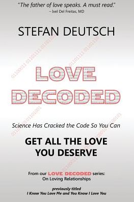 LOVE DECODED: Getting The Love You Deserve - for Relationships