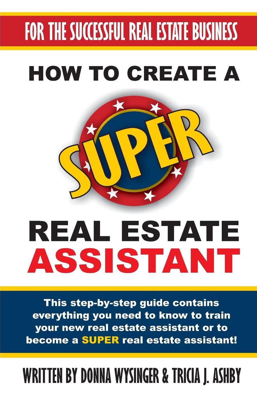 How To Create A SUPER Real Estate Assistant: For the Successful Real Estate Business