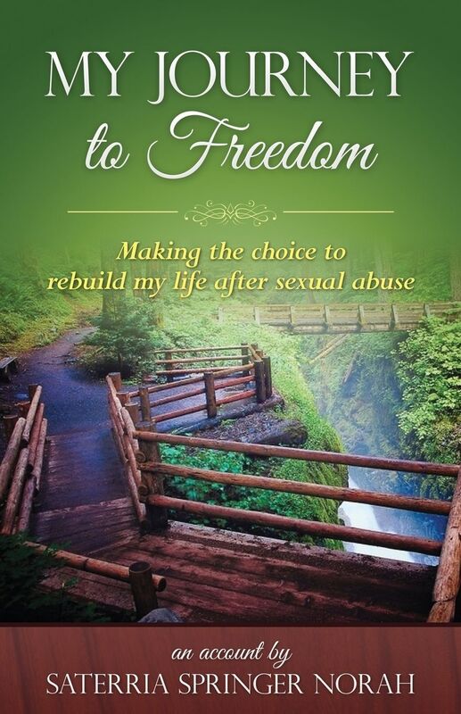 My Journey to Freedom: "Making the choice to rebuild my life after sexual abuse."