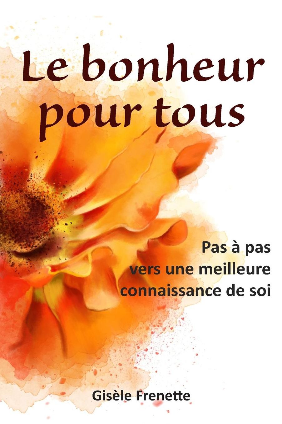 Le bonheur pour tous: Pas à pas vers une meilleure connaissance de soi