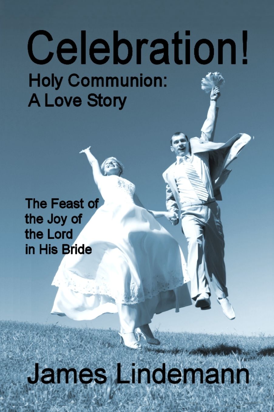 Celebration! Holy Communion: A Love Story