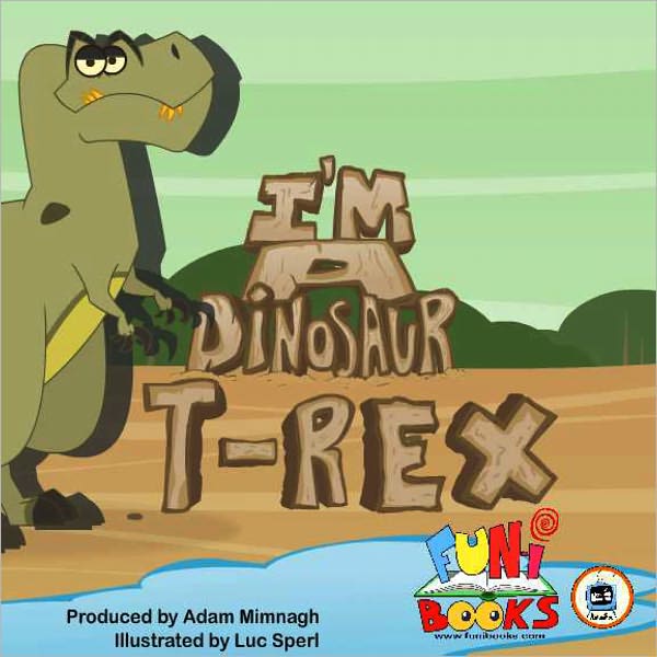 I'm a Dinosaur - T-Rex