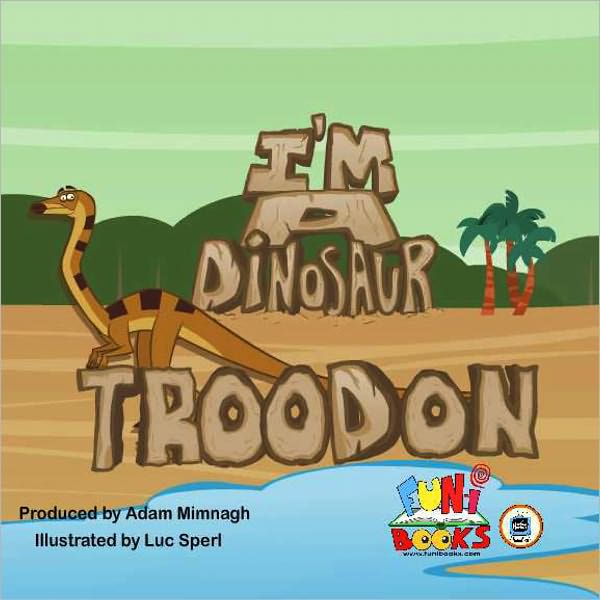 I'm a Dinosaur - Troodon