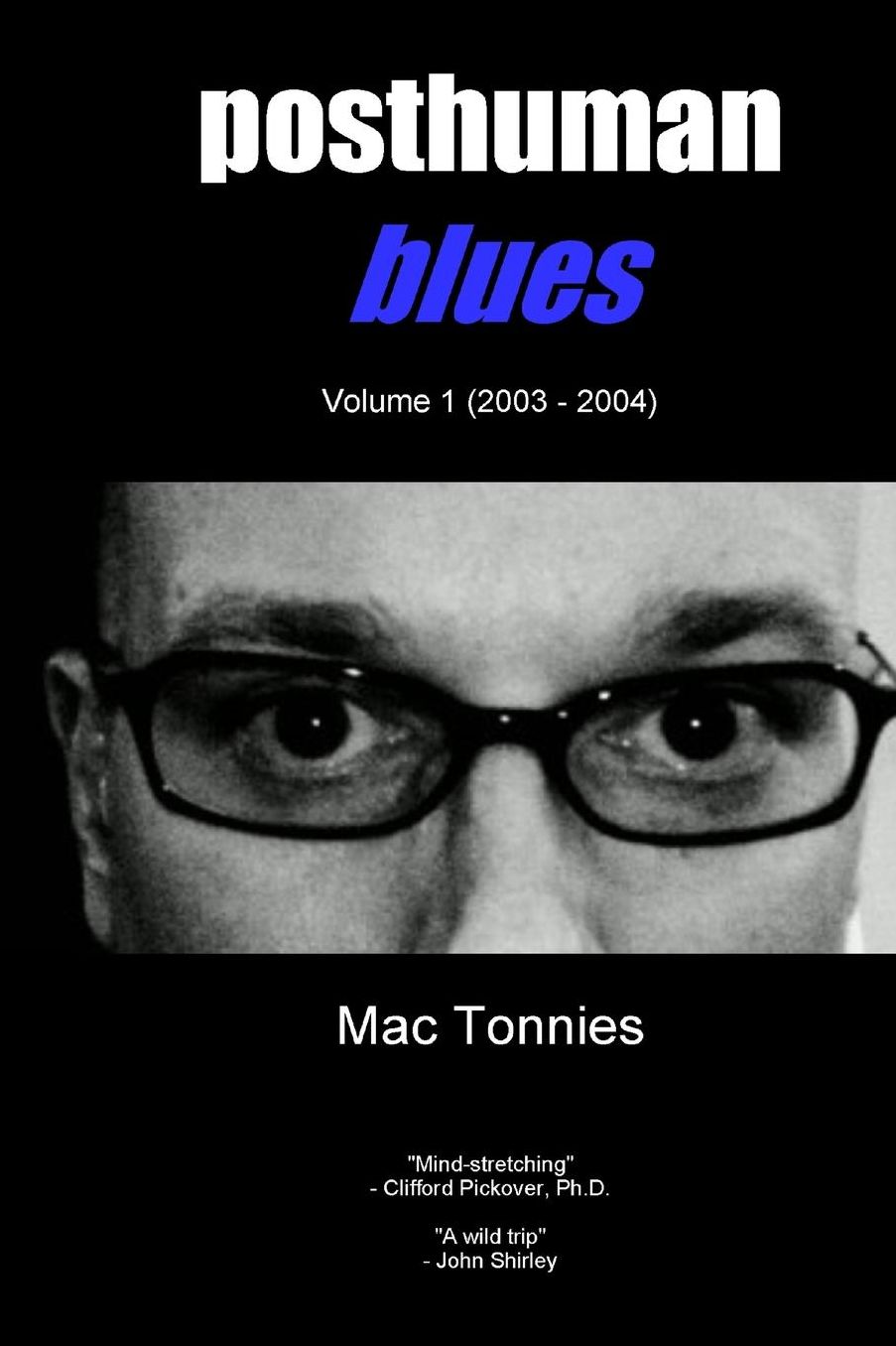Posthuman Blues: Dispatches From a World on the Cusp of Terminal Dissolution