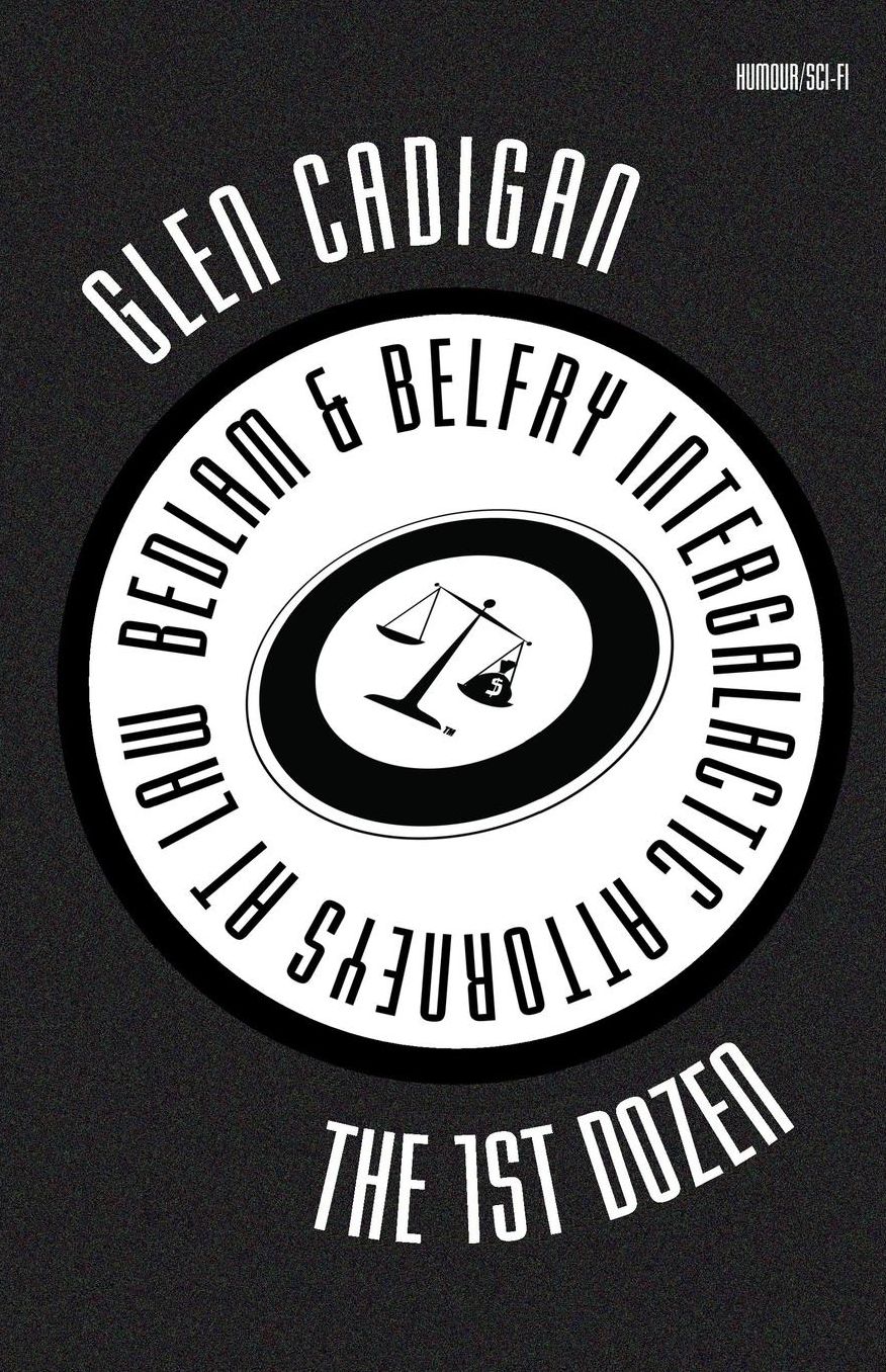 Bedlam & Belfry, Intergalactic Attorneys at Law: The 1st Dozen