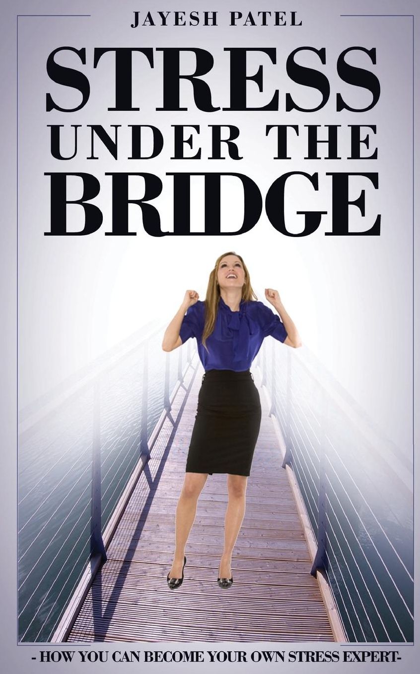 Stress Under the Bridge: How You Can Become Your Own Stress Expert
