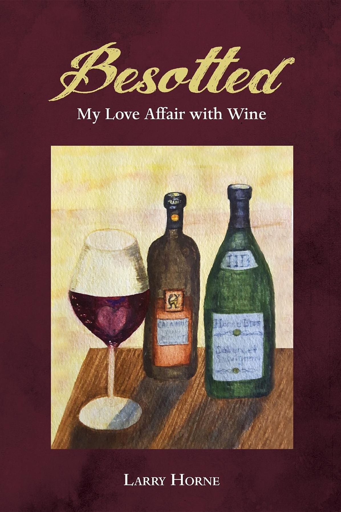 Besotted: My Love Affair with Wine