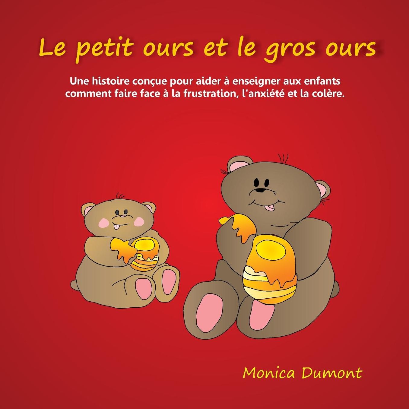Le petit ours et le gros ours: Une histoire conçue pour aider à enseigner aux enfants comment faire face à la frustration, l'anxiété et la colère.