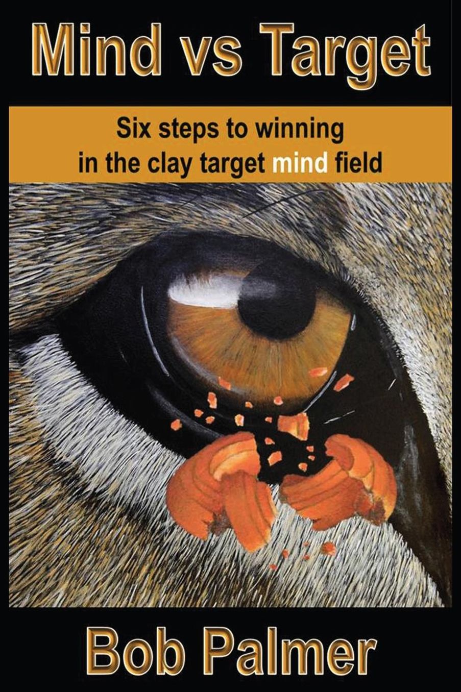 Mind vs Target: Six Steps to Winning in the Clay Target Mind Field