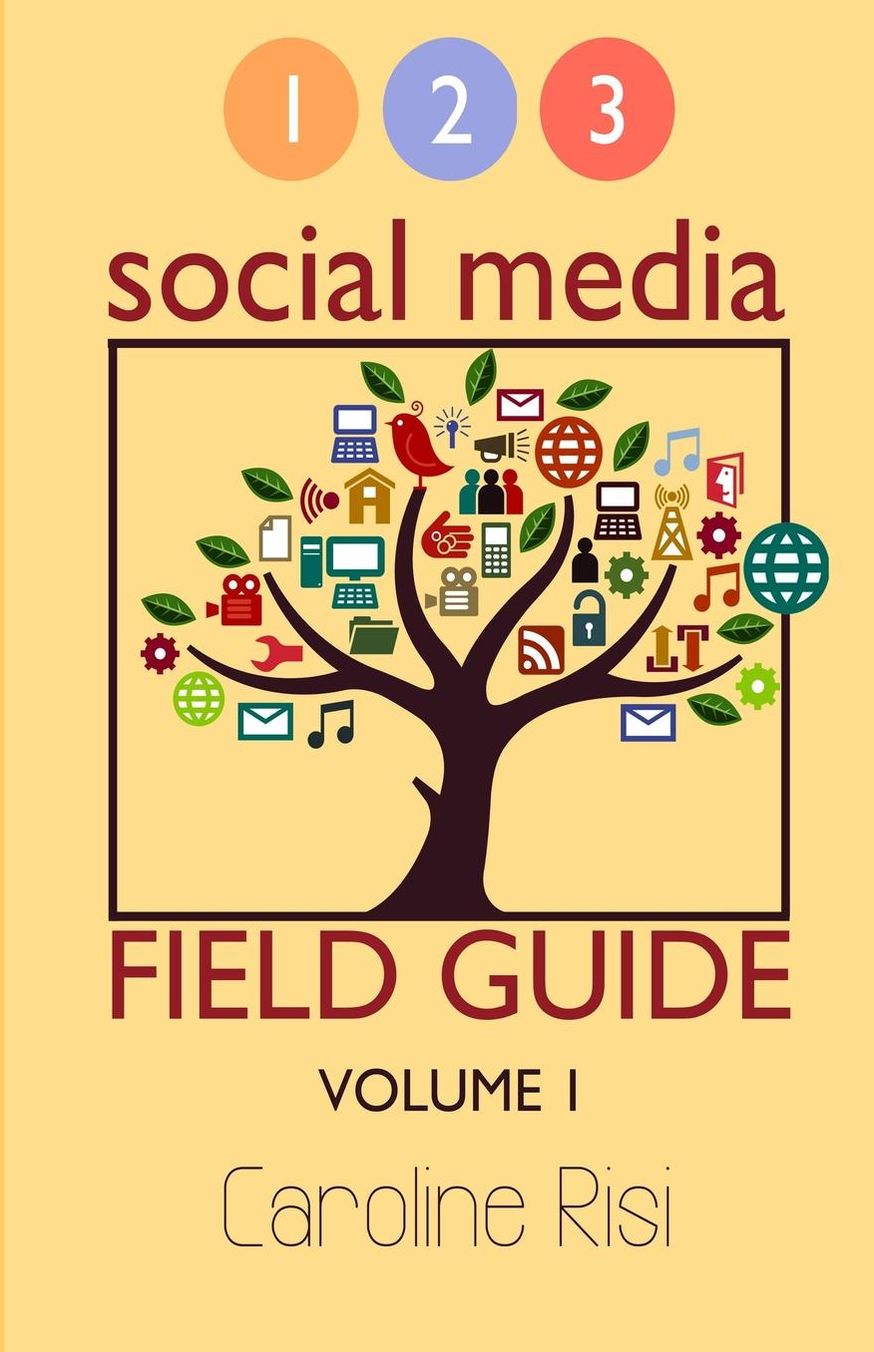 1 2 3 Social Media Field Guide Volume 1
