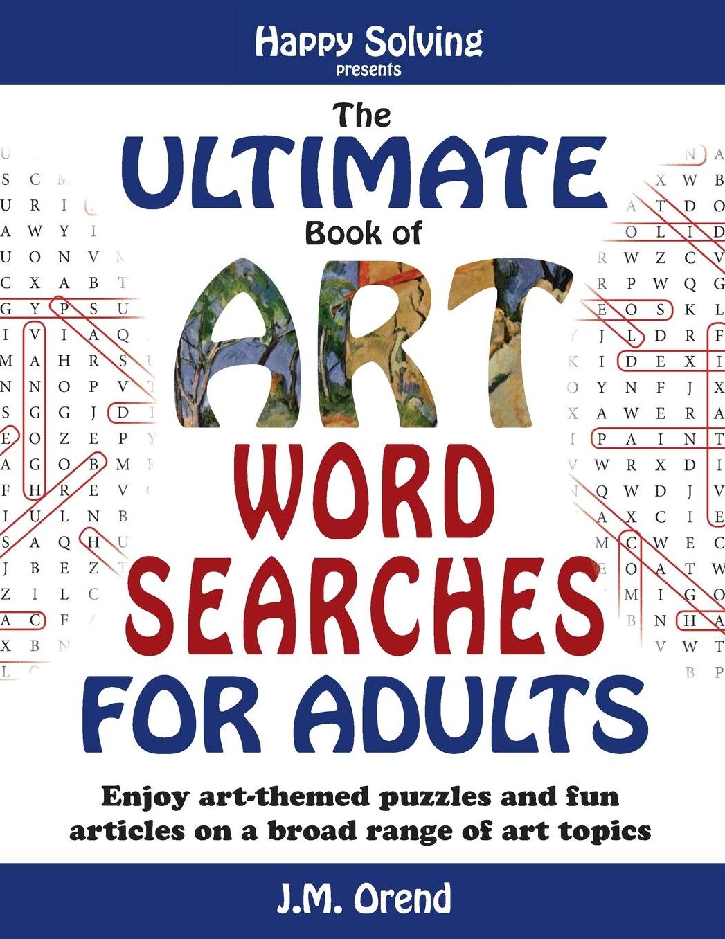 The Ultimate Book of Art Word Searches for Adults: Enjoy art-themed puzzles and fun articles on a broad range of art topics