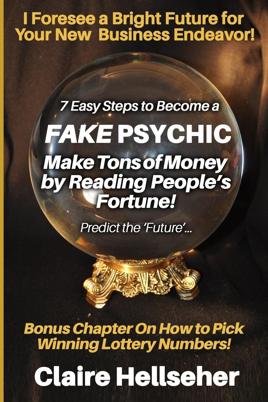 7 Easy Steps to Become a Fake Psychic: [Novelty Notebook]