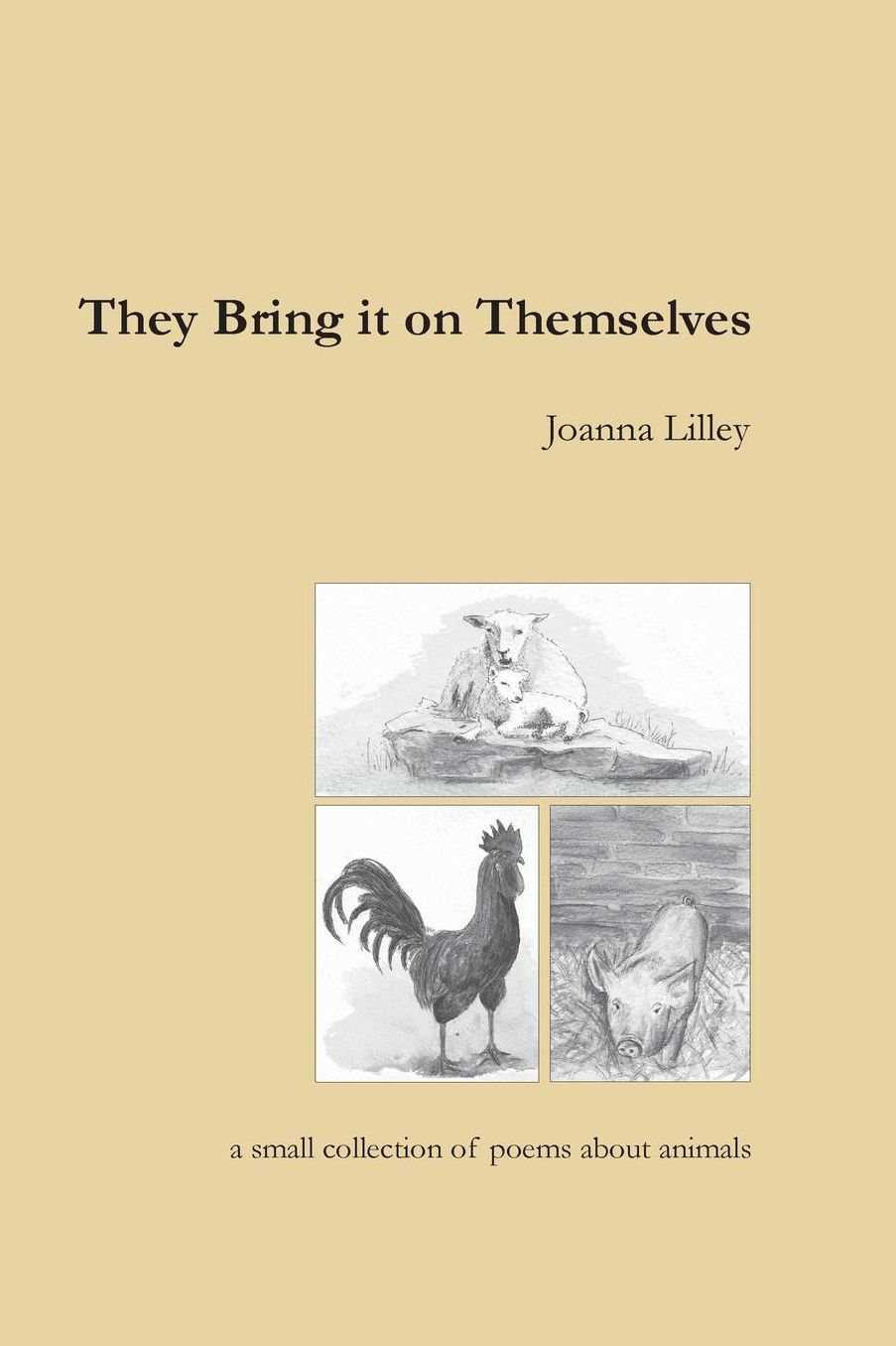 They Bring It On Themselves: a small collection of poems about animals