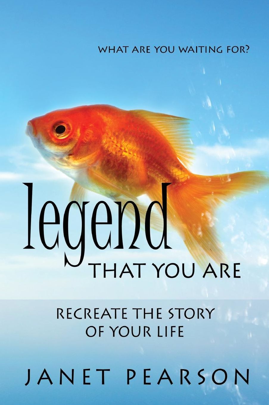 Legend that You Are: Recreate the Story of Your Life
