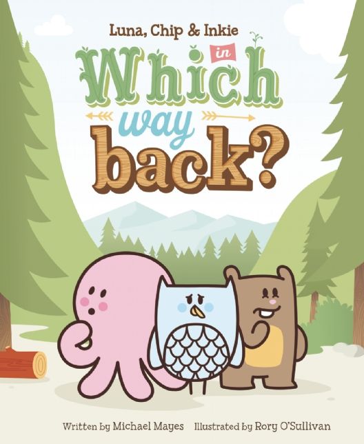 Which Way Back?: Featuring Luna, Chip & Inkie