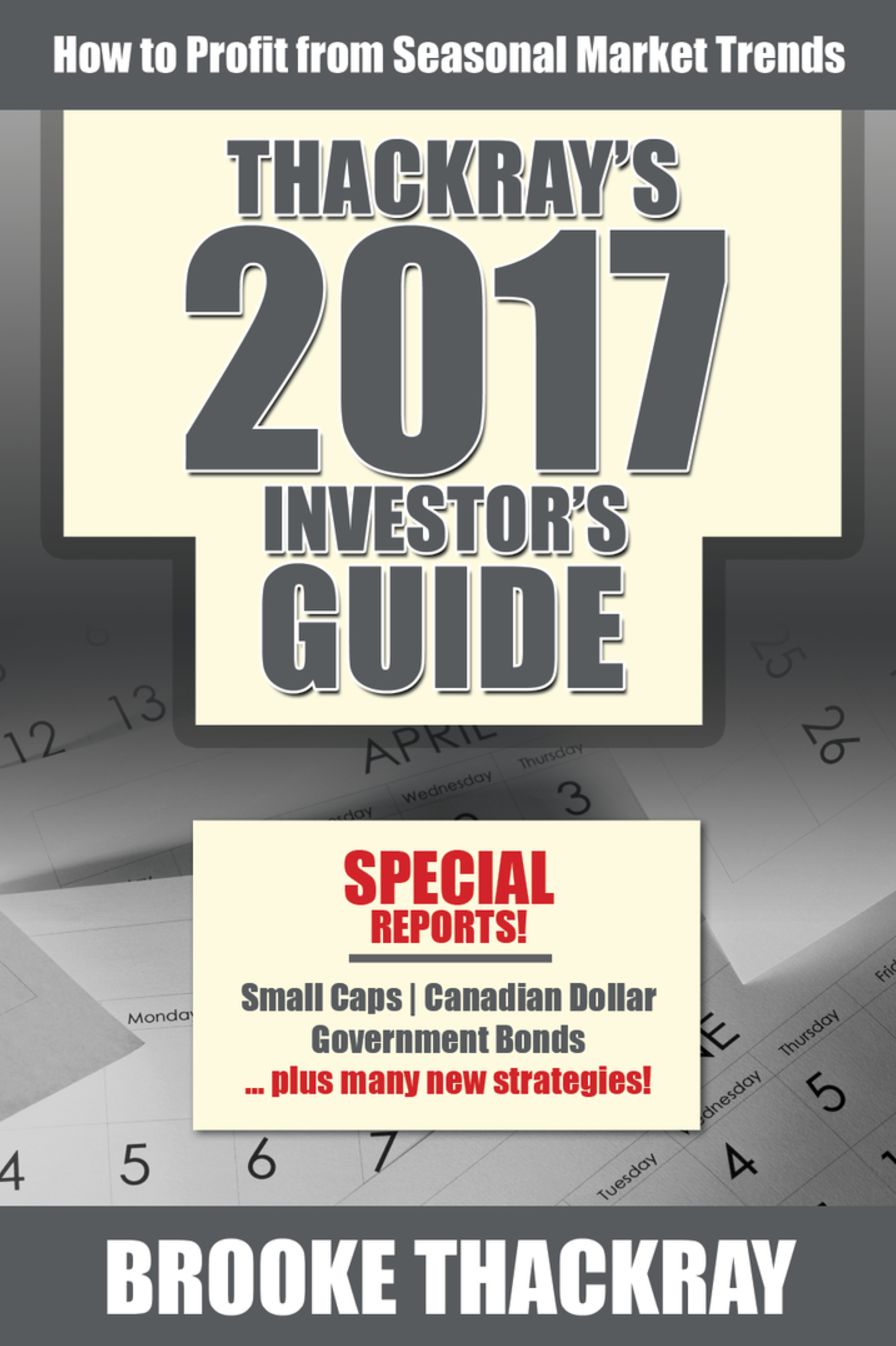 Thackray's 2017 Investor's Guide: How To Profit From Seasonal Market Trends