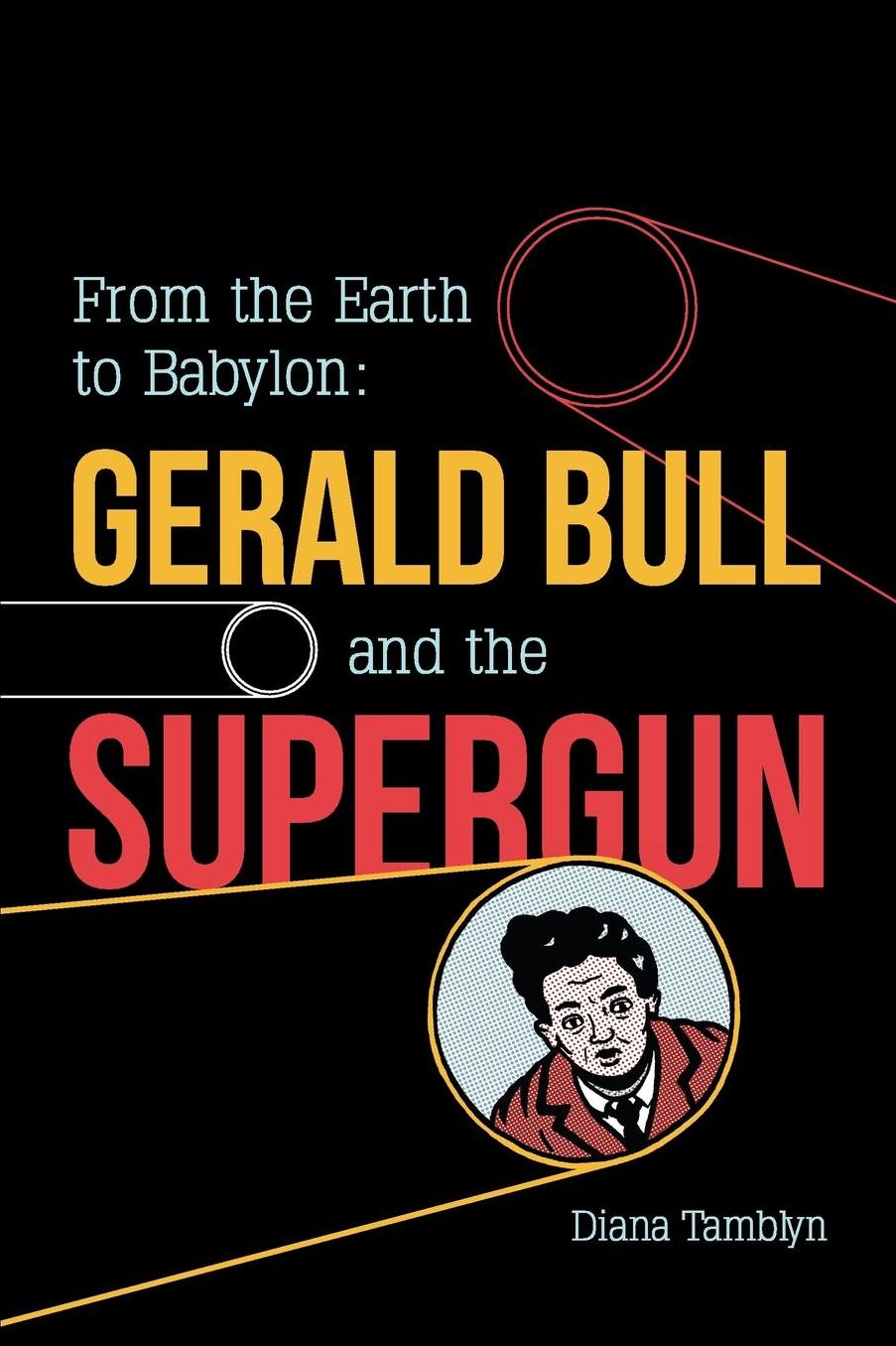 From the Earth to Babylon: Gerald Bull and the Supergun