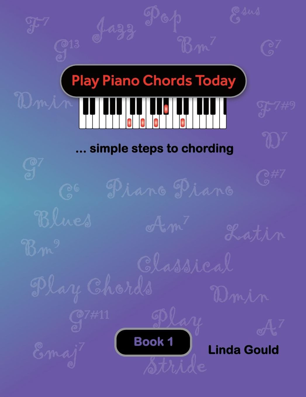 Play Piano Chords Today 1: ... simple steps to chording