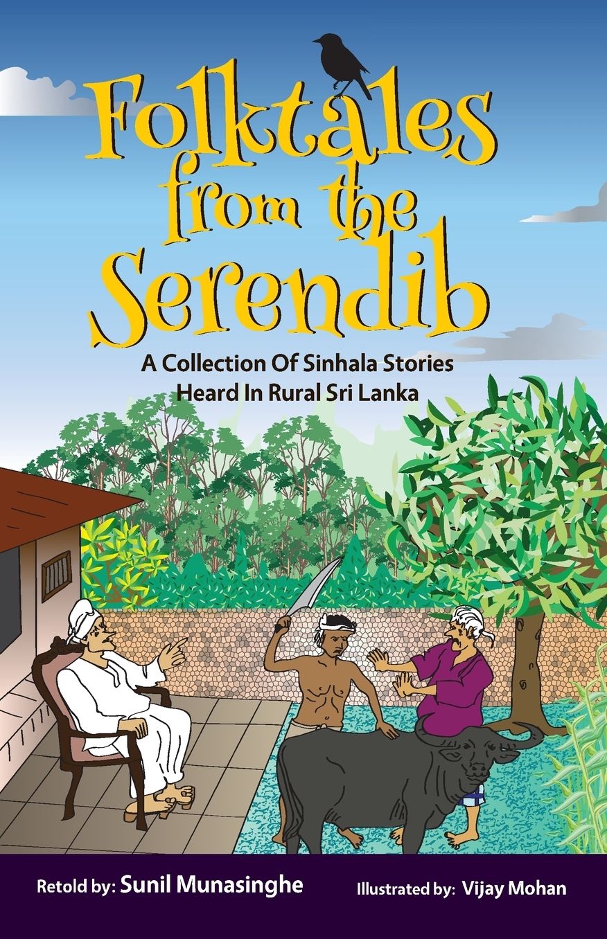 Folktales From The Serendib: A Collection of Sinhala Stories Heard In Rural Sri Lanka